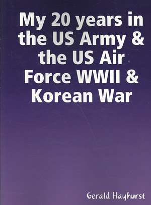 the United States Air Force WWII & Korean War de Sr. Hayhurst, Gerald W.