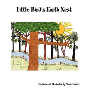 Little Bird's Earth Nest de Marie Mohler