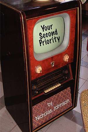 Your Second Priority: A Former FCC Commissioner Speaks Out de Nicholas Johnson