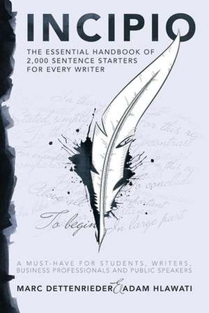 Incipio - The Essential Handbook of 2,000 Sentence Starters for Every Writer de Marc Dettenrieder