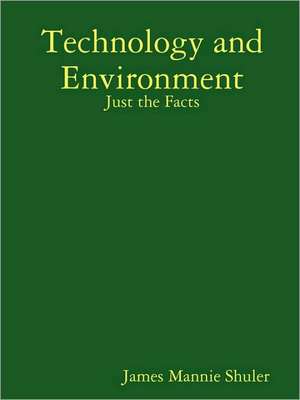 Technology and Environment: Just the Facts de James Shuler