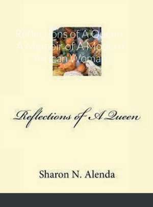 Reflections of A Queen de Sharon N. Alenda