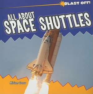 All about Space Shuttles de Miriam Gross