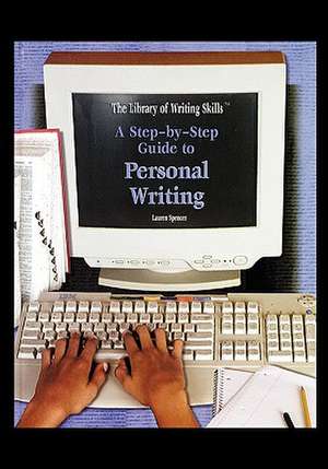 A Step-By-Step Guide to Personal Writing de Lauren Spencer