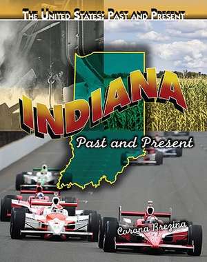 Indiana: Past and Present de Corona Brezina