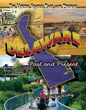 Delaware: Past and Present de Philip Wolny