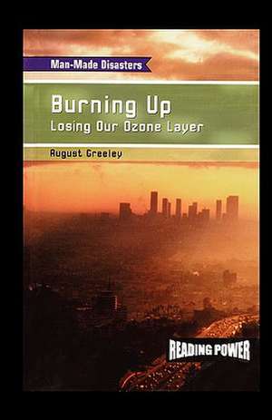 Burning Up: Losing Our Ozone Layer de August Greeley