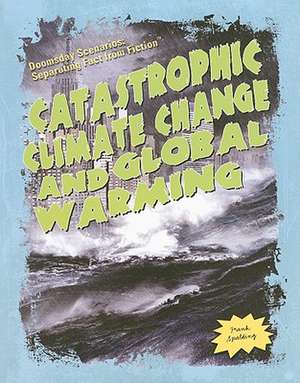 Catastrophic Climate Change and Global Warming de Frank Spalding