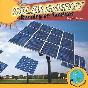 Solar Energy: Running on Sunshine de Amy S. Hansen