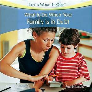 What to Do When Your Family Is in Debt de Rachel Lynette