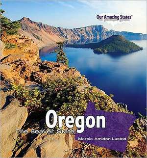 Oregon: The Beaver State de Marcia Amidon Lusted