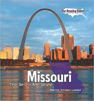 Missouri: The Show-Me State de Marcia Amidon Lusted