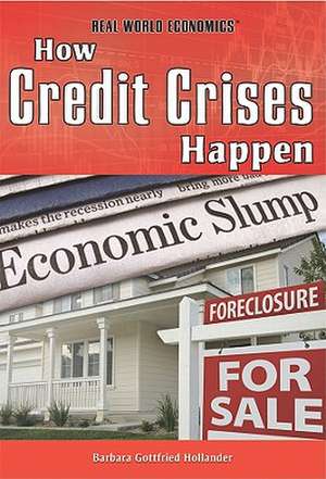 How Credit Crises Happen de Barbara Gottfried Hollander