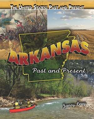 Arkansas: Past and Present de Janey Levy