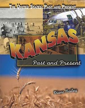 Kansas: Past and Present de Diane Bailey