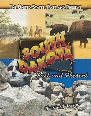 South Dakota: Past and Present de Christine Petersen