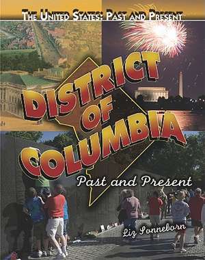 District of Columbia: Past and Present de Liz Sonneborn