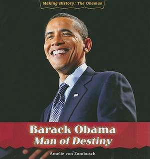 Barack Obama: Man of Destiny de Amelie Von Zumbusch