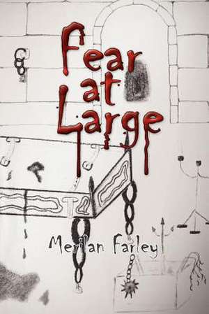 Fear at Large de Merilan Farley