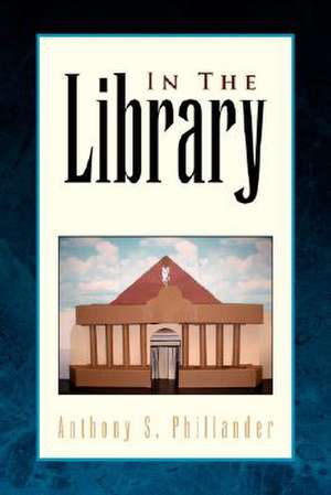 In The Library de Anthony S. Phillander