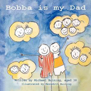 Bobba Is My Dad de Michael Buining