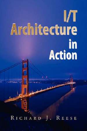 Reese, R: I/T Architecture in Action de Richard J Reese