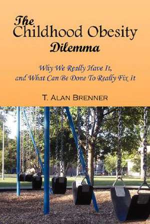 The Childhood Obesity Dilemma de T. Alan Brenner