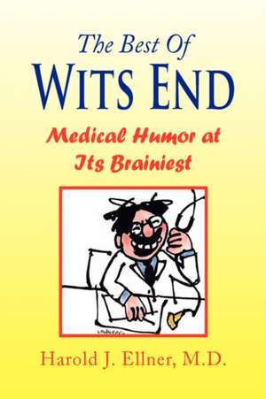 Ellner M. D., H: Best of Wits End de Harold JM D Ellner