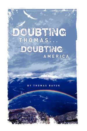 Doubting Thomas...Doubting America de Thomas Bayuk