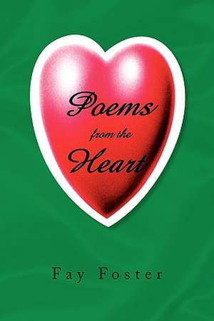 Poems From The Heart de Fay Foster