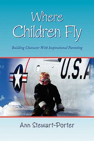 Where Children Fly de Ann Stewart-Porter