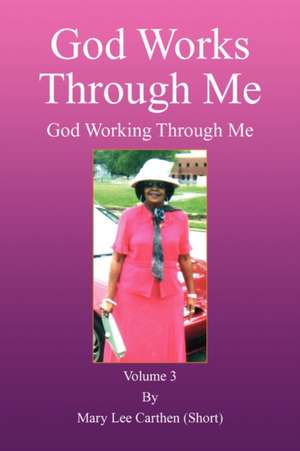 God Works Through Me de Lee Carthen (S Mary Lee Carthen (Short)