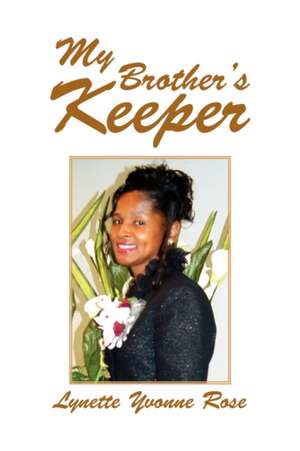 My Brother's Keeper de Lynette Yvonne Rose