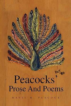 Peacock, M: Peacocks' Prose and Poems