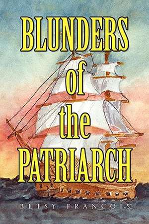 Blunders of the Patriarch de Betsy Francois