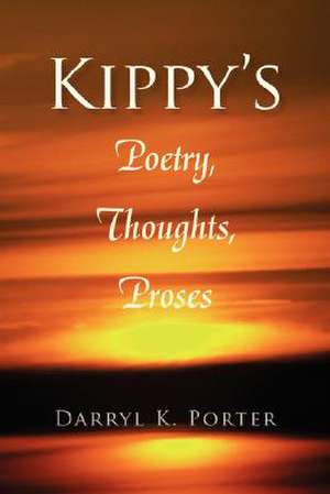 Kippy's Poetry, Thoughts, Proses de Darryl K. Porter