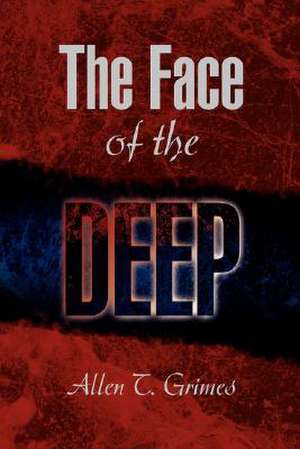 The Face of the Deep de Allen T. Grimes