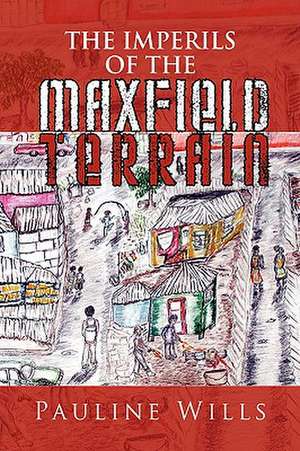 The Imperils of the Maxfield Terrain de Pauline Wills