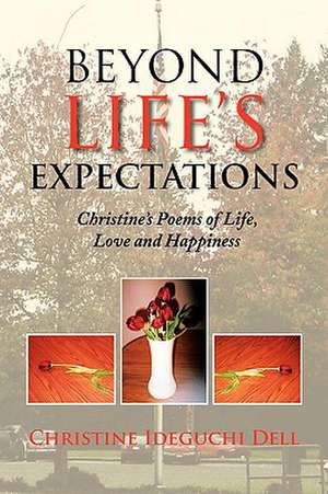 Beyond Life's Expectations de Christine Ideguchi Dell