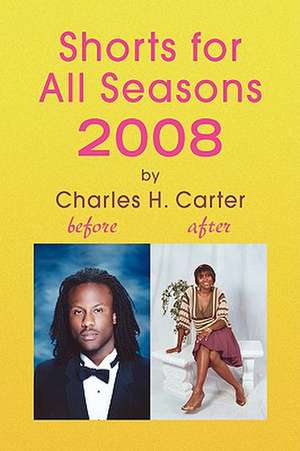 Shorts for All Seasons 2008 de Charles H. Carter