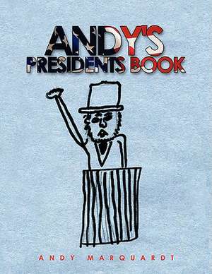 Andy's Presidents Book de Andy Marquardt