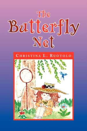 The Butterfly Net de Christina L. Ruotolo