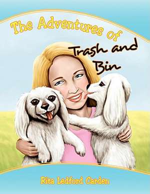 The Adventures of Trash and Bin de Rita Ledford Carden