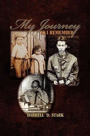 My Journey As I Remember de Darrell D. Stark