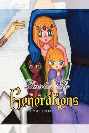 Queries to Generations de Kimberly Vogel