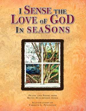 I Sense the Love of God in Seasons de Betty Hutchinson Jones