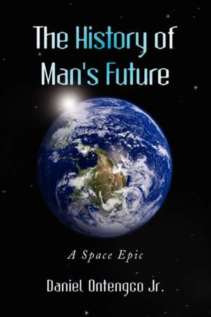 The History of Man's Future de Daniel Jr. Ontengco