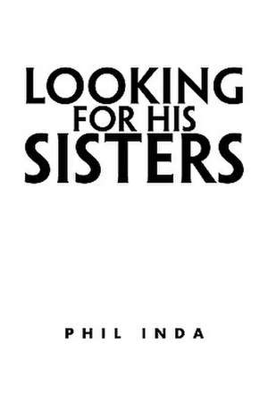 Looking for His Sisters de Phil Inda