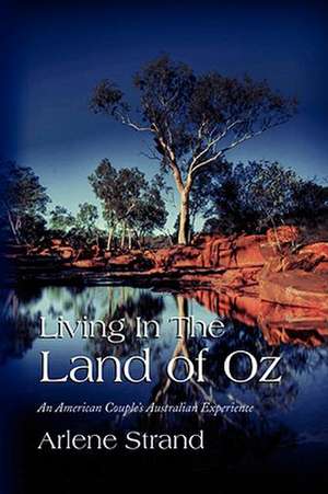 Living In The Land of Oz de Arlene Strand