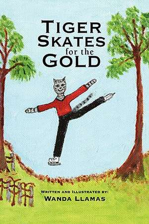 Tiger Skates for the Gold de Wanda Llamas